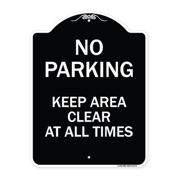 Signmission No Parking Keep Area Clear All Times Heavy-Gauge Aluminum Sign, 24" x 18", BW-1824-23713 A-DES-BW-1824-23713 - main
